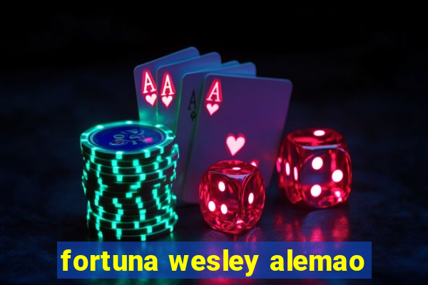 fortuna wesley alemao